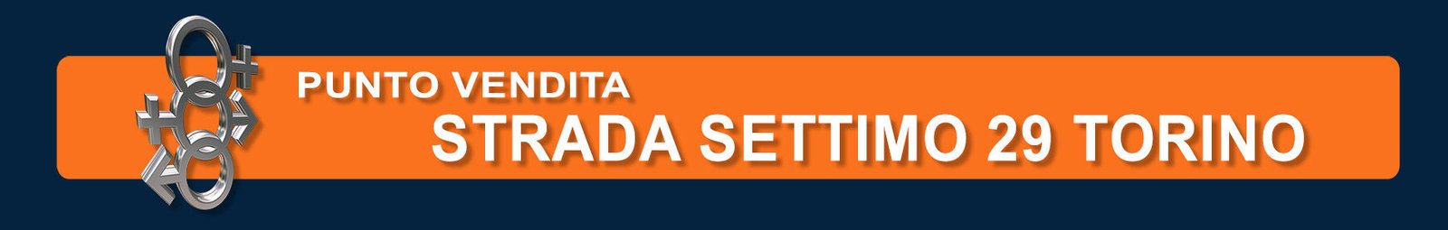 Punto Vendita strada Settimo 29 Torino